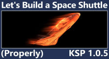 KSP 1.0.5 - Let's Make a Space Shuttle.. Properly by Tangent Games
